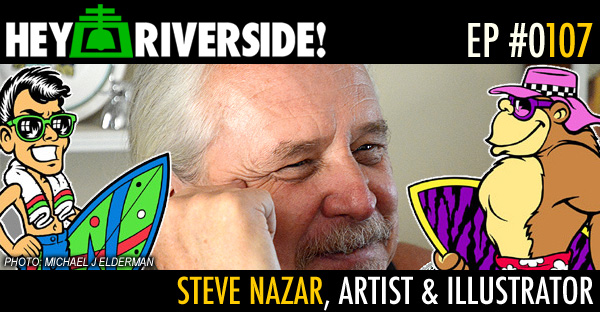 EP0107 - RIVERSIDE PROFILE: STEVE NAZAR, ARTIST AND ILLUSTRATOR