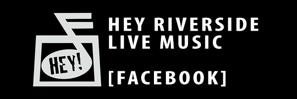 HEY RIVERSIDE LIVE MUSIC ON FACEBOOK